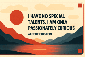 Minimalist scenic landscape in retro colours with mountains, a red sun, and the quote “I have no special talents. I am only passionately curious.” by Albert Einstein.
