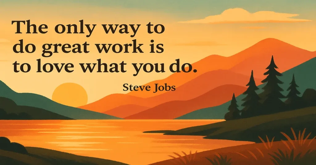 Love What You Do: Steve Jobs on the Secret to Great Work