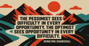 Bold retro landscape with angular red mountains, a cream path, and contrasting teal hills. The quote “The pessimist sees difficulty in every opportunity. The optimist sees opportunity in every difficulty.” by Winston Churchill is centred in black text.